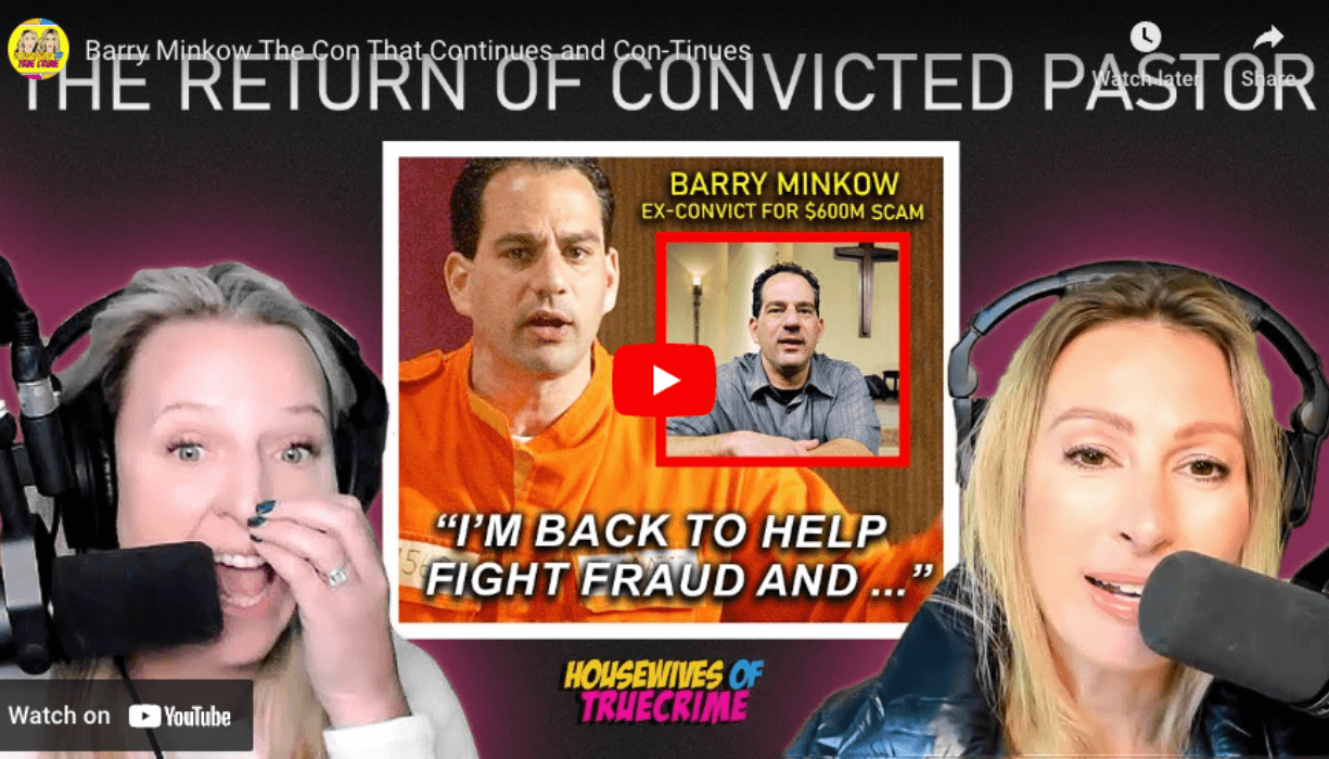 The return of the convicted pastor, Barry Minkow, presented by Housewives of True Crime hosts, Tabitha and Gretchen.