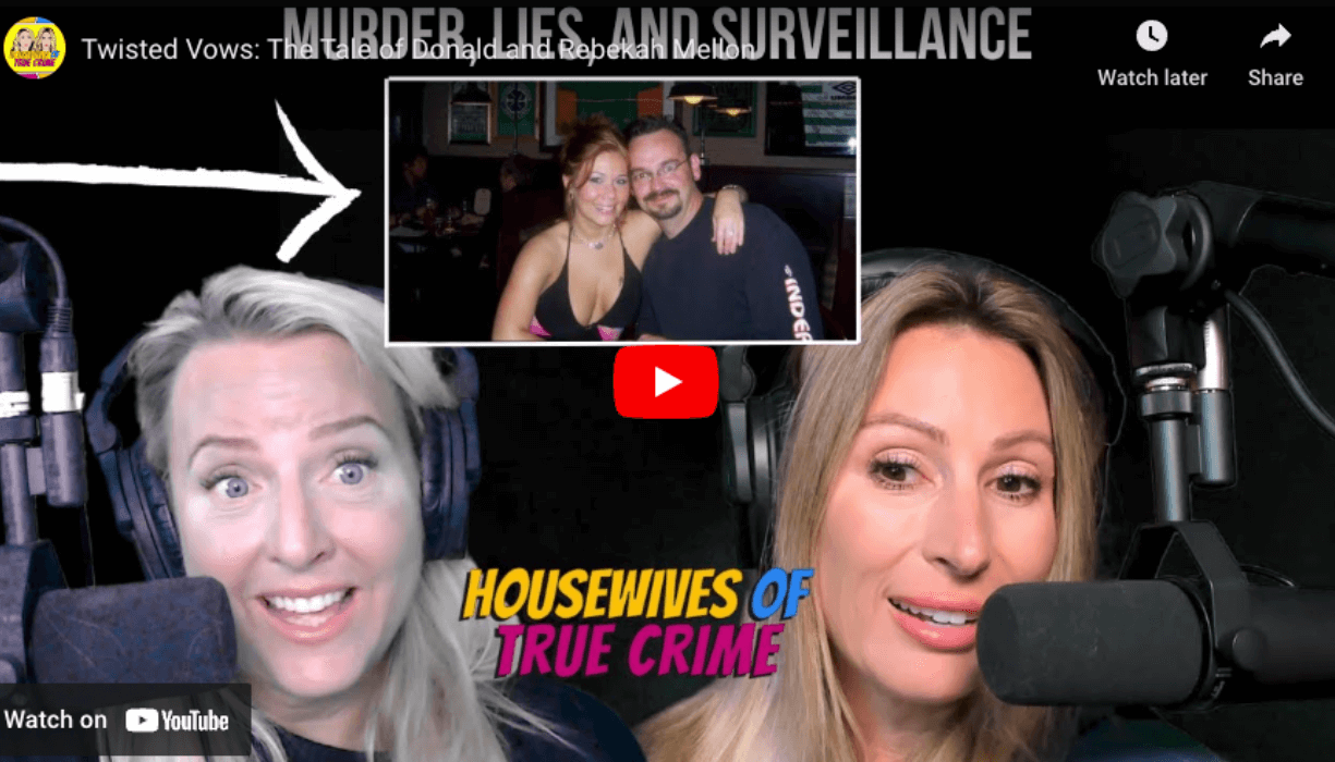 How the murder of Donald Mellon by his wife Rebekah Mellon was caught on camera. Presented by Housewives of True Crime hosts, Tabitha and Gretchen.